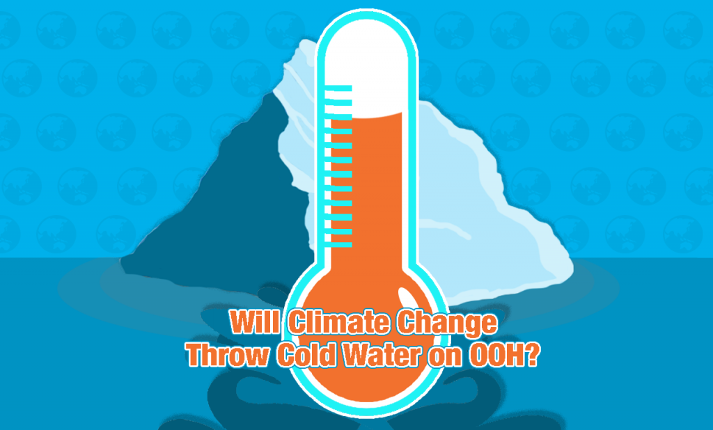 Will Climate Change Throw Cold Water on OOH?DOmedia OutofHome Media